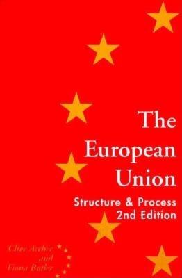 European Union: Structure and Process - Archer, Clive, Professor (Editor), and Butler, Fiona (Editor)