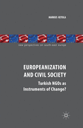 Europeanization and Civil Society: Turkish NGOs as Instruments of Change?