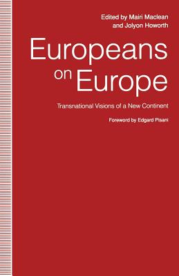 Europeans on Europe: Transnational Visions of a New Continent - Howorth, Jolyon, and MacLean, Mairi (Editor)