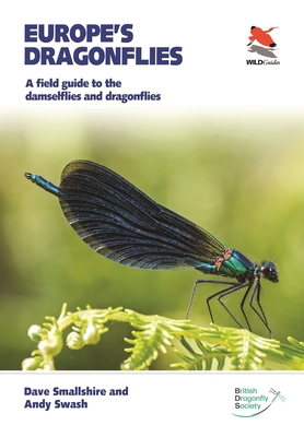 Europe's Dragonflies: A Field Guide to the Damselflies and Dragonflies - Smallshire, Dave, and Swash, Andy