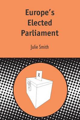 Europe's Elected Parliament - Smith, Julie