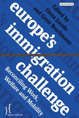 Europe's Immigration Challenge: Reconciling Work, Welfare and Mobility - Brochmann, Grete (Editor), and Jurado, Elena (Editor)