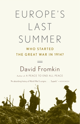 Europe's Last Summer: Who Started the Great War in 1914? - Fromkin, David