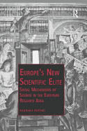 Europe's New Scientific Elite: Social Mechanisms of Science in the European Research Area