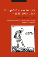 Europe's Postwar Periods - 1989, 1945, 1918: Writing History Backwards