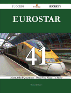 Eurostar 41 Success Secrets - 41 Most Asked Questions on Eurostar - What You Need to Know