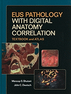Eus Pathology with Digital Anatomy Correlation (Textbook and Atlas)
