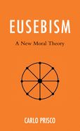 Eusebism: A New Moral Theory