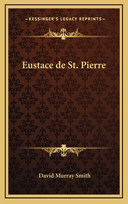 Eustace de St. Pierre - Smith, David Murray