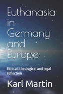 Euthanasia in Germany and Europe: Ethical, theological and legal reflection