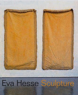 Eva Hesse: Sculpture