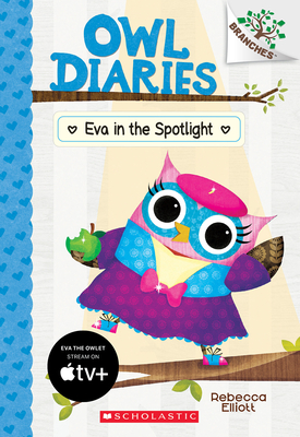 Eva in the Spotlight: A Branches Book (Owl Diaries #13): Volume 13 - 