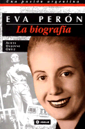 Eva Peron - Su Biografia - Ortiz, Alicia Dujovne, and Dujovne Ortiz, Alicia
