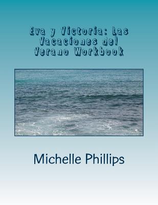 Eva y Victoria: Las Vacaciones del Verano Workbook - Phillips, Michelle