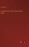 Evacuation Day, 1783, Its Many Stirring Events