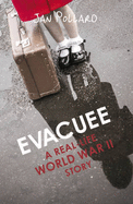 Evacuee - A Real-Life World War Ll Story