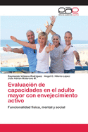 Evaluacin de capacidades en el adulto mayor con envejecimiento activo