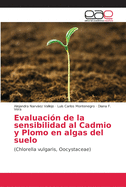 Evaluacin de la sensibilidad al Cadmio y Plomo en algas del suelo