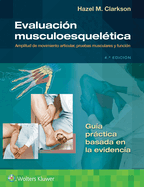 Evaluaci?n Musculoesquel?tica: Amplitud de Movimiento Articular, Pruebas Musculares Y Funci?n