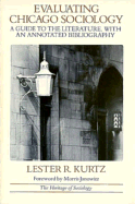 Evaluating Chicago Sociology: A Guide to the Literature, with an Annotated Bibliography - Kurtz, Lester R