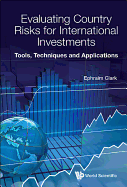 Evaluating Country Risks For International Investments: Tools, Techniques And Applications