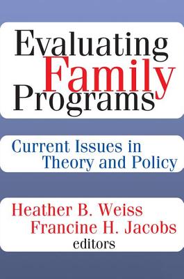 Evaluating Family Programs: Current Issues in Theory and Policy - Jacobs, Francine H. (Editor)