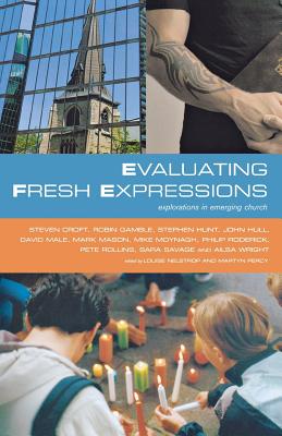 Evaluating Fresh Expressions: Explorations in Emerging Church: Responses to the Changing Face of Ecclesiology in the Church of England - Percy, Martyn (Editor), and Nelstrop, Louise (Editor)