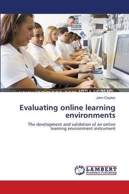 Evaluating online learning environments - Clayton, John