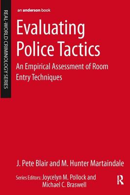 Evaluating Police Tactics: An Empirical Assessment of Room Entry Techniques - Blair, J Pete, and Martaindale, M Hunter