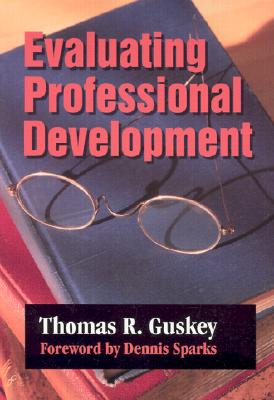 Evaluating Professional Development - Guskey, Thomas R