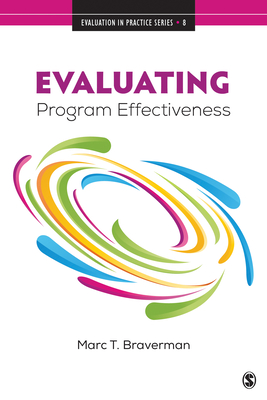 Evaluating Program Effectiveness: Validity and Decision-Making in Outcome Evaluation - Braverman, Marc T.