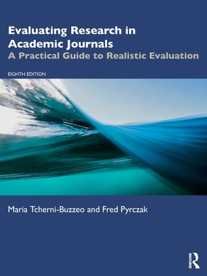 Evaluating Research in Academic Journals: A Practical Guide to Realistic Evaluation - Tcherni-Buzzeo, Maria, and Pyrczak, Fred