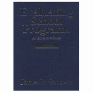 Evaluating School Programs: An Educator s Guide - Sanders, James R