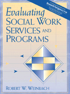 Evaluating Social Work Services and Programs - Weinbach, Robert W