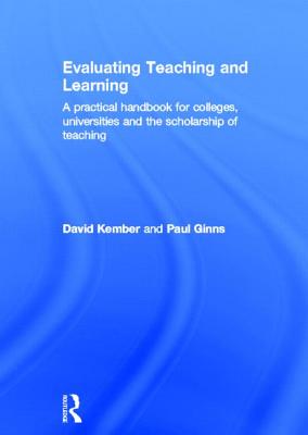 Evaluating Teaching and Learning: A practical handbook for colleges, universities and the scholarship of teaching - Kember, David, and Ginns, Paul