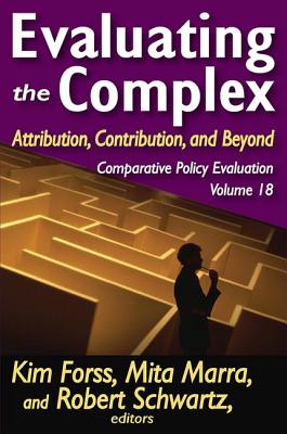 Evaluating the Complex: Attribution, Contribution and Beyond - Forss, Kim (Editor), and Marra, Mita (Editor), and Schwartz, Robert (Editor)