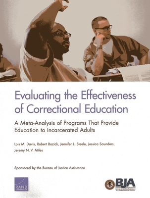 Evaluating the Effectiveness of Correctional Education: A Meta-Analysis of Programs That Provide Education to Incarcerated Adults - Davis, Lois M, and Bozick, Robert, and Steele, Jennifer L