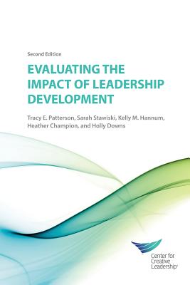 Evaluating the Impact of Leadership Development 2E - Patterson, Tracy, and Stawiski, Sarah, and Hannum, Kelly