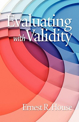 Evaluating with Validity (PB) - House, Ernest R, Dr.