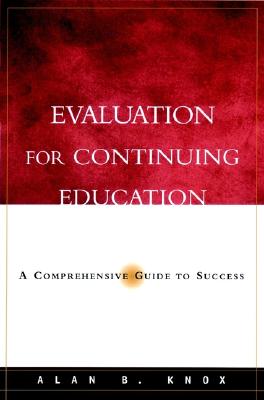 Evaluation for Continuing Education: A Comprehensive Guide to Success - Knox, Alan B
