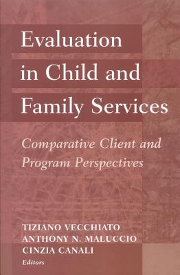 Evaluation in Child and Family Services: Comparative Client and Program Perspectives - Canali, Cinzia (Editor)