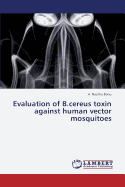 Evaluation of B.Cereus Toxin Against Human Vector Mosquitoes