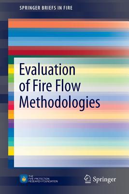 Evaluation of Fire Flow Methodologies - Benfer, Matthew E, and Scheffey, Joseph L