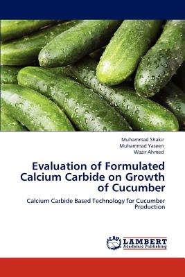 Evaluation of Formulated Calcium Carbide on Growth of Cucumber - Shakir, Muhammad, and Yaseen, Muhammad, Dr., and Ahmed, Wazir