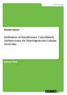 Evaluation of Interference Cancellation Architectures for Heterogeneous Cellular Networks