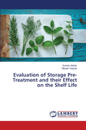 Evaluation of Storage Pre-Treatment and their Effect on the Shelf Life