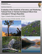 Evaluation of the Sensitivity of Inventory and Monitoring National Parks to Nutrient Enrichment Effects from Atmospheric Nitrogen Deposition: Upper Columbia Basin Network (UCBN): Natural Resource Report NPS/NRPC/ARD/NRR?2011/334