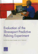 Evaluation of the Shreveport Predictive Policing Experiment - Hunt, Priscillia, and Saunders, Jessica, and Hollywood, John S