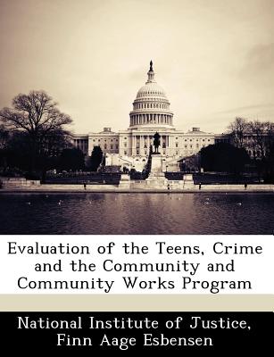 Evaluation of the Teens, Crime and the Community and Community Works Program - Esbensen, Finn Aage