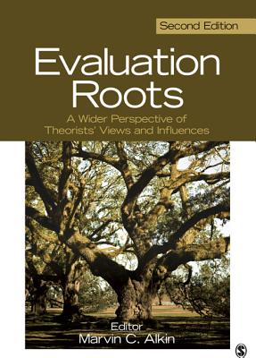 Evaluation Roots: A Wider Perspective of Theorists' Views and Influences - Alkin, Marvin C (Editor)